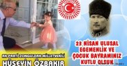 AKP'Lİ Vekil Hüseyin Özbakır'dan 23 Nisan Ulusal Egemenlik Ve Çocuk Bayramı Kutlama Mesajı
