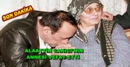 ALAATTİN CAKICI'NIN ANNESİ VEFAT ETTİ