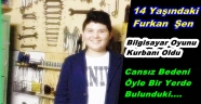 Anne-Babalar Dikkat! Furkan Şen, Bilgisayar Oyunu Yüzünden İntihar Etti!