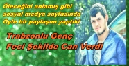 ARAKLILI GENÇ BAYRAMA GELECEKTİ CENAZESİ GELDİ