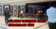 AVM 'DE SİLAHLI CATIŞMA