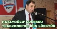 BAŞKAN HATAYOĞLU' SADİ TEKELİOĞLU İLE DEVAM EDİMELİ