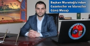 Başkan Muratoğlu'ndan Gazeteciler Günü Mesajı
