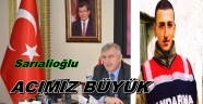 Başkan Sarıalioğlu: 'Acımız Büyük, Başımız Sağolsun!'