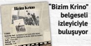 Bizim Krino belgeseli izleyiciyle buluşuyor