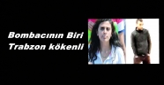 Bombacının biri Trabzon'lu çıktı!