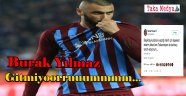 Burak Yılmaz Son Noktayı Koydu' GİTMİYORUM...