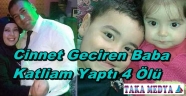 Cinnet Geciren Baba Eşi ve Cocuklarına Öldürdü