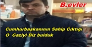 CUMHURBAŞKANININ SAHİP CIKTIĞI KADİR BOLATTÜRK'Ü BULDUK