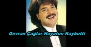 Devran Çağlar Hayatını Kaybetti