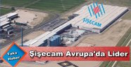 DÜZCAM ÜRETİMİNDE AVRUPA’NIN EN BÜYÜĞÜ OLAN ŞİŞECAM’DAN YENİ HAMLE