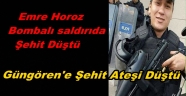 EMRE HOROZ BOMBALI SALDIRIDA ŞEHİT DÜŞTÜ