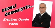 ERTUĞRUL ÖZGÜN'BEDELİ ÖDENMİŞTİR