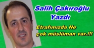 Etrafımızda Ne çok müslüman var.!!!