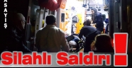 EVİNİN ÖNÜNDE SİLAHLI SALDIRIYA UĞRADI