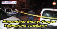 Güngören'de Bir Apartmana Magandalar Kurşun Yağdırdı