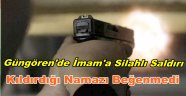Güngören'de Camii İmamına Silahlı Saldırı