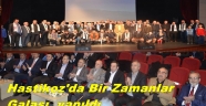 HASTİKOZ'DA BİR ZAMANLAR'IN GALASI GERÇEKLEŞTİRİLDİ