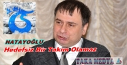 HATAYOĞLU' HEDEFSİZ KÜLÜBÜN SONU BUDUR