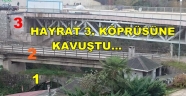HAYRAT'TA ÜÇ KÖPRÜ YAN YANA....