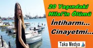 Hilal Hayran'ın Ölümü İntihar Mı? Yoksa Cinayet Mi?
