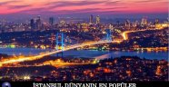  İSTANBUL DÜNYANIN EN POPÜLER 15. ŞEHRİ OLDU