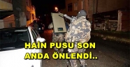 İSTANBUL'DA FACİA SON ANDA ÖNLENDİ