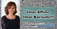  KİMİNE GÖRE İMAR AFFI KİMİNE GÖRE İMAR BARIŞI