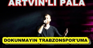 MAVİ GÖÇ'ÜN PALASI' DOKUNMAYIN TRABZONSPOR'UMA