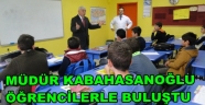 MÜDÜR KABAHASANOĞLU ÖĞRENCİLERLE BULUŞTU