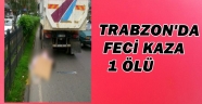 NEDİME AKYÜZ KAZADA HAYATINI KAYBETTİ