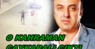 O KAHRAMAN TRABZONLU ÇIKTI