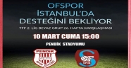 OFSPOR PENDİK DEPLASMANINDA CIKIŞ ARIYOR
