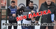 POLİS'TEN CETE'YE TOKAT GİBİ OPERASYON
