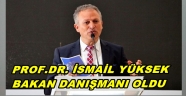 PROF.DR. İSMAİL YÜKSEK BAKAN BAŞDANIŞMANI OLDU