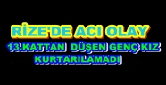 RİZE'DE BALKONDAN DÜŞEN GENÇ KIZ HAYATINI KAYBETTİ