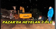RİZE'DE HEYELAN CAN ALDI 2 ÖLÜ