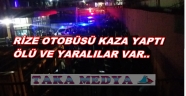 RİZE'YE GİDEN OTOBÜS DEVRİLDİ 3 ÖLÜ 30 YARALI