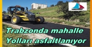 Şalpazarı’nda üç ayrı mahallenin yolu asfaltlandı