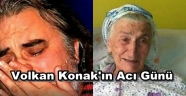 Sanatcı Volkan Konak annesini kaybetti!