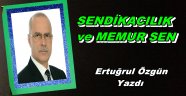 SENDİKACILIK ve MEMUR SEN