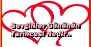 Sevgililer Günü Nedir Nereden Geliyor...