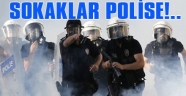 Sokaklar Polislere Zimmetleniyor
