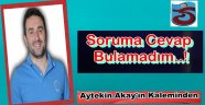 Soruma Cevap Bulamadım..!