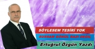 SÖYLESEM TESİRİ YOK, SUSSAM GÖNÜL RAZI DEĞİL