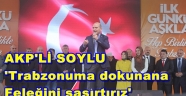 SOYLU' TRABZONUMA HAKSIZLIK YAPANA FELEĞİNİ ŞAŞIRTIRIZ