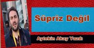 Süpriz Olmadı!!!