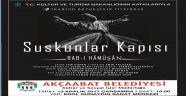  “SUSKUNLAR KAPISI” AKÇABATLI TİYATRO SEVERLERLE BULUŞUYOR