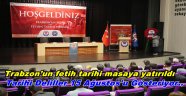 TARİHİ DELİLLER TRABZON’UN 15 AĞUSTOS’TA FETİH EDİLDİĞİNİ GÖSTERİYOR