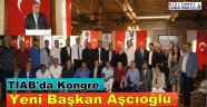 TİAB'da Kongre Yeni Başkan Yaşar Aşcıoğlu